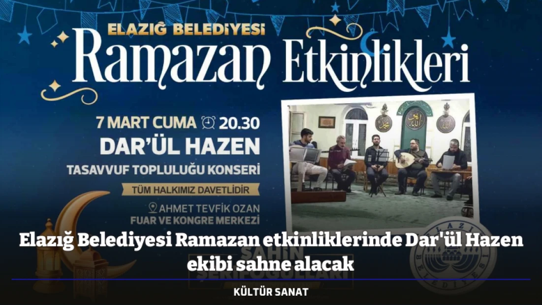 Elazığ Belediyesi Ramazan etkinliklerinde Dar'ül Hazen ekibi sahne alacak