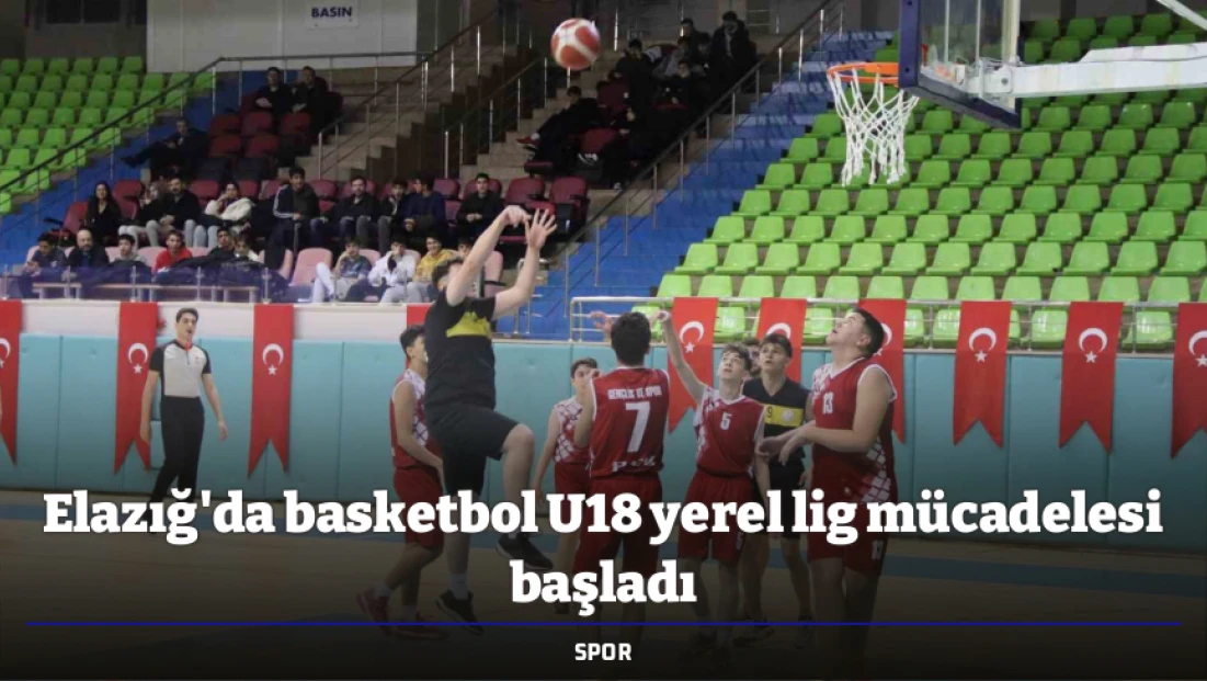 Elazığ'da basketbol U18 yerel lig mücadelesi başladı