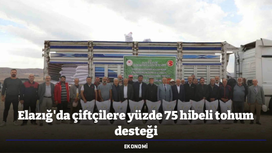 Elazığ'da çiftçilere yüzde 75 hibeli tohum desteği