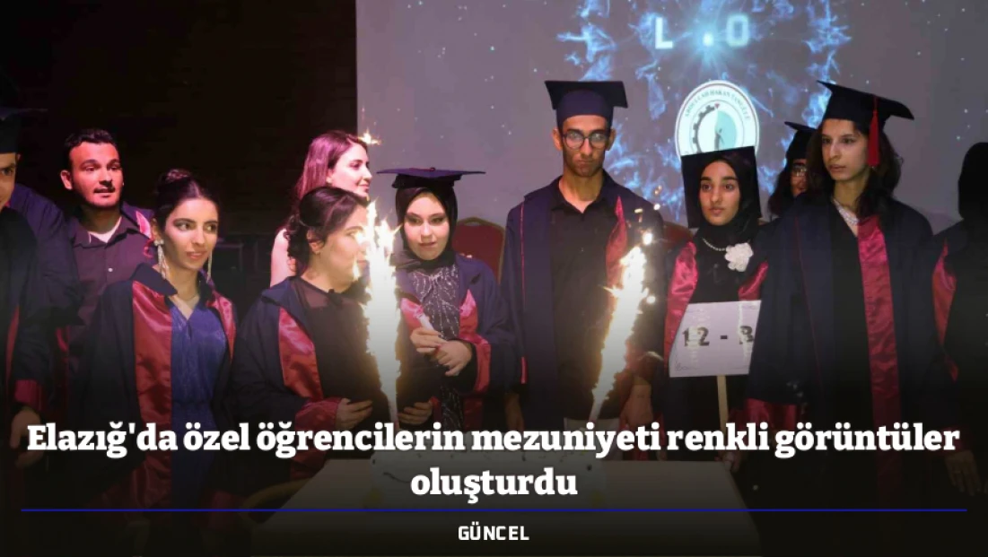 Elazığ'da özel öğrencilerin mezuniyeti renkli görüntüler oluşturdu