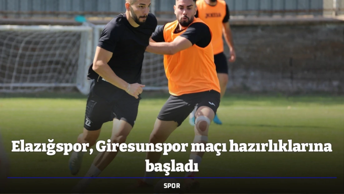 Elazığspor, Giresunspor maçı hazırlıklarına başladı