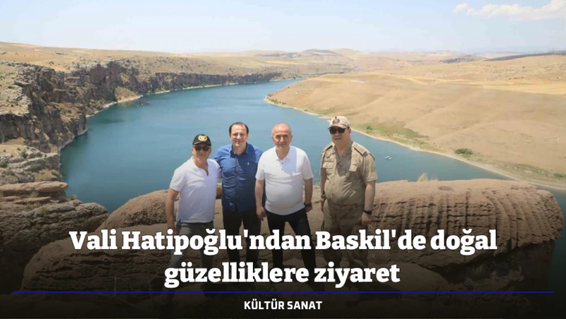 Vali Hatipoğlu'ndan Baskil'de doğal güzelliklere ziyaret