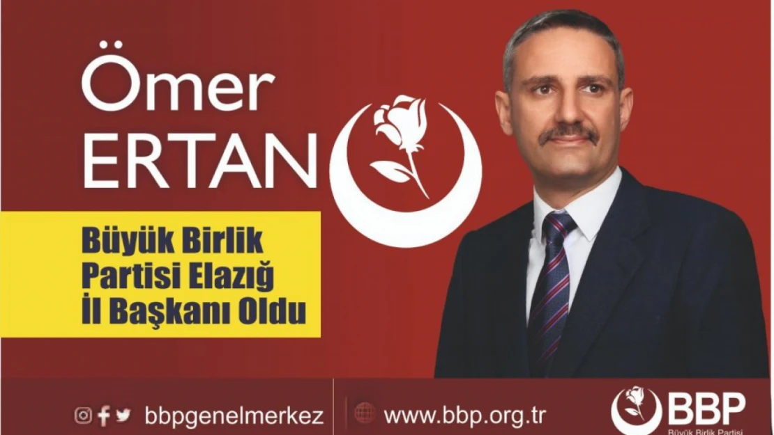 BBP Elazığ İl başkanlığı'na Ömer Ertan atandı