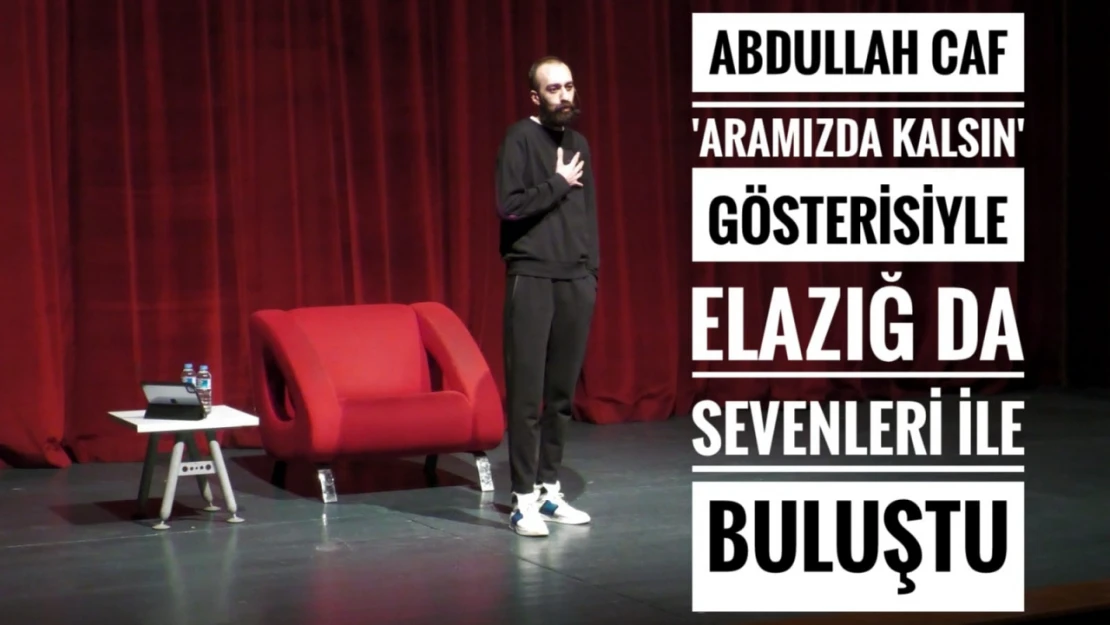 Tiyatro oyuncusu Abdullah Caf 'Aramızda Kalsın' Stand-Up Gösterisi ile sevenleri ile buluştu